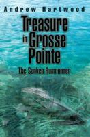 Treasure in Grosse Pointe: The Sunken Rumrunner 0595360084 Book Cover