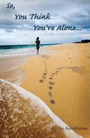 So, You Think You're Alone 0979824605 Book Cover