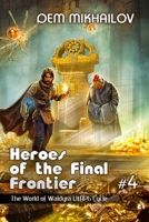 Heroes of the Final Frontier (Book #4): The World of Waldyra LitRPG Cycle 8076199824 Book Cover