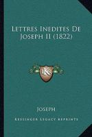 Lettres Inedites de Joseph II (1822) 1167525353 Book Cover