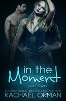 In the Moment: Part Two 1511500441 Book Cover