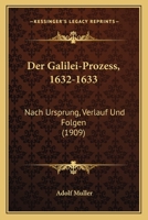 Der Galilei-Proze� (1632-1633) nach Ursprung, Verlauf und Folgen. 1247473457 Book Cover