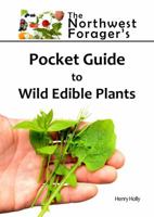 The Northwest Forager's Pocket Guide to Wild Edible Plants 0692078266 Book Cover