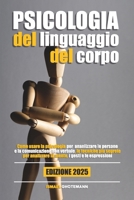 PSICOLOGIA DEL LINGUAGGIO DEL CORPO: Scopri le radici psicologiche dietro ogni gesto per migliorare la tua comunicazione e relazioni (Italian Edition) B0DT3L6J7P Book Cover