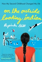 On the Outside Looking Indian: How My Second Childhood Changed My Life 1594485771 Book Cover