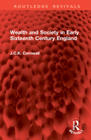 Wealth and Society in Early Sixteenth Century England (Routledge Revivals) 1032962216 Book Cover