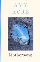 Mothersong: Shortlisted for the John Pollard Foundation International Poetry Prize 152665069X Book Cover