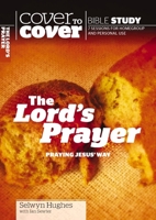 The Lord's Prayer: Praying Jesus' Way (Cover To Cover Bible Study) 1853454605 Book Cover