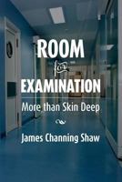 Room For Examination: More than Skin Deep 1481262211 Book Cover