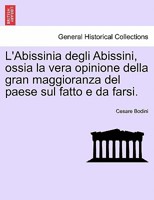 L'abissinia Degli Abissini: Ossia, La Vera Opinione Della Gran Maggioranza Del Paese Sul Fatto E Da Farsi 1241510016 Book Cover