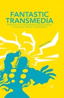 Fantastic Transmedia: Narrative, Play and Memory Across Science Fiction and Fantasy Storyworlds 1349455008 Book Cover