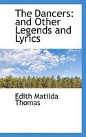 The Dancers: And Other Legends And Lyrics (1903) 116393142X Book Cover