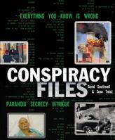 Conspiracy Files: Real-life Stories of Paranoia, Secrecy, and Intrigue 1858688523 Book Cover