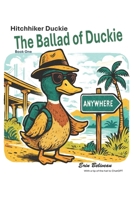 Hitchhiker Duckie: The Ballad of Duckie B0FB9B676D Book Cover