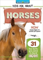 Active Minds Kids Ask about Horses 1642694606 Book Cover