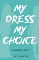 My Dress My Choice: The Quest for Identity 9966133313 Book Cover