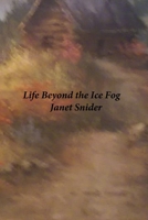 Life Beyond the Ice Fog B0F5QGKFWB Book Cover