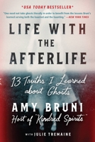 Life with the Afterlife: 13 Truths I Learned about Ghosts 1538754142 Book Cover