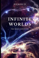 Infinite Worlds: The Nexus Discovery B0CFCHZMJJ Book Cover