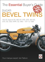 Ducati Bevel Twins: 750GT, Sport and Sport S, 860GT, GTE, GTS, 900 SS, GTS, SD, SSD, MHR, S2, Mille 1971 to 1986 1845843630 Book Cover