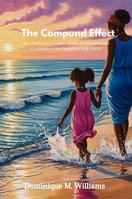 The Compound Effect: The Confidence a Mom Walks in Becomes the Confidence Her Daughter Will Carry B0FFCG59HZ Book Cover