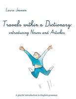 Travels within a dictionary: introducing nouns and articles: A playful introduction to English grammar 2322242705 Book Cover