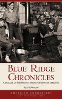 Blue Ridge Chronicles: A Decade of Dispatches from Southwest Virginia 159629454X Book Cover