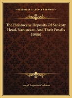 The Pleistocene Deposits of Sankoty Head, Nantucket, and Their Fossils 1165743477 Book Cover