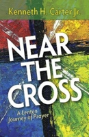 Near the Cross: A Lenten Journey of Prayer 1501800914 Book Cover