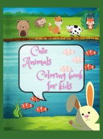 Cute animals coloring book for kids: An Kids Coloring Book with Fun, Easy, and Relaxing Coloring Pages for Animal Lovers (Cute Animal Coloring Books), Perfect Gift For Kids 2-4, 4-8 years, Boys & Girl 1008936863 Book Cover