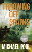 Throwing Off Sparks (A Riley Reeves Mystery) 1734549505 Book Cover