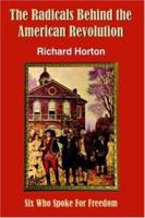 The Radicals Behind the American Revolution 1420849182 Book Cover