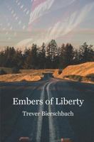 Embers of Liberty: A Collector's Edition 1726636186 Book Cover