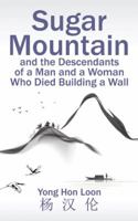 Sugar Mountain and the Descendants of a Man and a Woman Who Died Building a Wall 1482865270 Book Cover