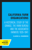 California Farm Organizations: A Historical Study of the Grange, the Farm Bureau, and the Associated Farmers, 1929-1941 0520349172 Book Cover