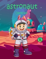 astronaut coloring book for kids: space lovers coloring book 30 illustrations of space,planets,astronauts for space lovers and future astronauts girls & boys B08B1H7TSH Book Cover