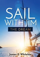 Sail with Jim: The Dream 1914590007 Book Cover