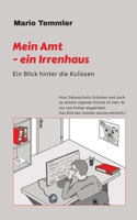 Mein Amt - ein Irrenhaus: Ein riskanter Blick hinter die Kulissen - im Finanzamt, Sachgebiet Hundesteuer (German Edition) 3347736311 Book Cover