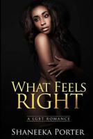 What Feels Right: A Lesbian and Gay Romance 171932753X Book Cover