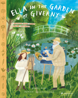 Ella in the Garden of Giverny : A Picture Book about Claude Monet 3791374761 Book Cover