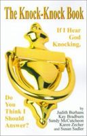 The Knock-Knock Book: If I Hear God Knocking, Do You Think I Should Answer? 0759650632 Book Cover