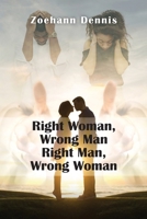 Right Woman, Wrong Man. Right Man, Wrong Woman 1955363226 Book Cover