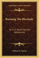 Running the Blockade Or, U. S. Secret Service Adventures 1179963180 Book Cover