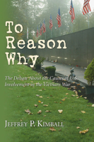To Reason Why: The Debate about the Causes of U.S. Involvement in the Vietnam War 1597523879 Book Cover