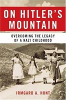 On Hitler's Mountain: Overcoming the Legacy of a Nazi Childhood (P.S.) 0060532181 Book Cover