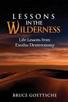 Lessons in the Wilderness: Life Lessons from Exodus-Deuteronomy 1541329953 Book Cover