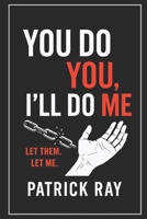 You Do You, I’ll Do Me: Self-Liberation B0FLWJWZSG Book Cover