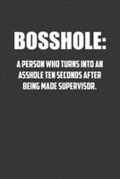 Bosshole: a person who turns into an asshole ten seconds after being made supervisor.: 6x9 Journal office humor coworker note pads 1710554576 Book Cover