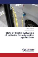 State of Health evaluation of batteries for automotive applications 3659498963 Book Cover