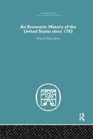 An Economic History of the United States Since 1783 0415759234 Book Cover